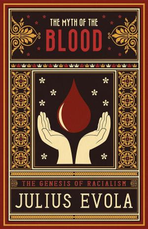 Cover of the book The Myth of the Blood by Guillaume Faye