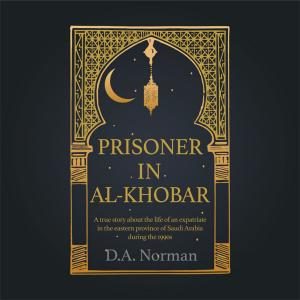 Cover of the book Prisoner in Al-Khobar by Jeannie van Rompaey