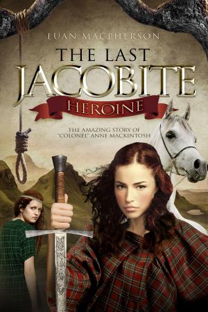 Cover of the book The Last Jacobite Heroine by Blaise Pichon