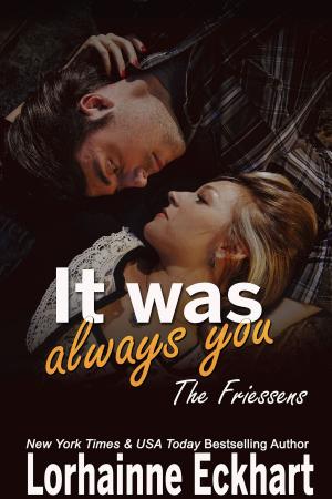 Cover of the book It Was Always You by Lorhainne Eckhart