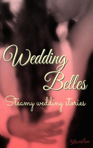 Book cover of Wedding Belles: Steamy Wedding Stories