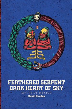 Cover of the book Feathered Serpent, Dark Heart of Sky by 