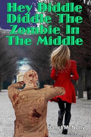 Cover of the book Hey Diddle Diddle The Zombie In The Middle by Janet McNulty