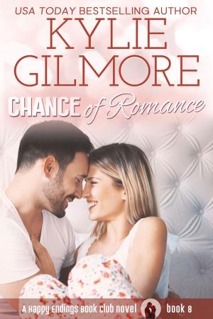 Cover of the book Chance of Romance by Kylie Gilmore