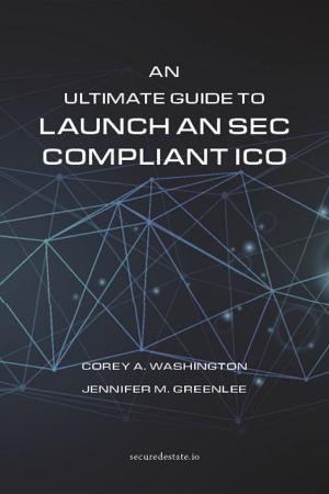 bigCover of the book An Ultimate Guide to Launch An SEC Compliant ICO by 
