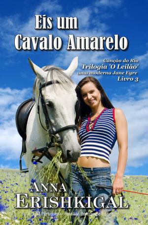 Cover of the book Eis um Cavalo Amarelo (Edição Portuguesa) by Melanie Jayne