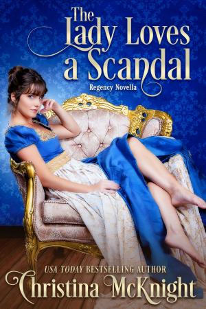 Cover of the book The Lady Loves A Scandal by Christina McKnight