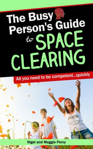 Cover of the book The Busy Person's Guide To Space Clearing by Nigel Percy, Maggie Percy