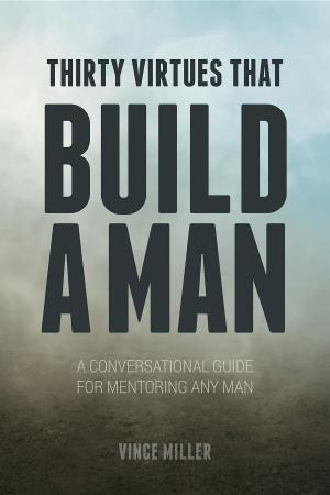 Cover of the book Thirty Virtues that Build a Man by Randall Sanada CFP CKA