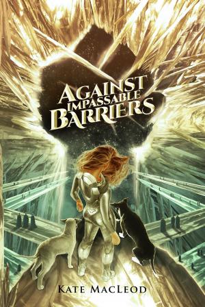 Cover of the book Against Impassable Barriers by Cate Martin