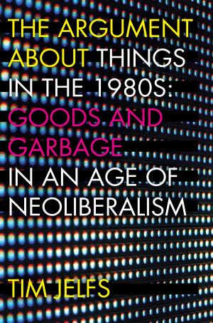 Cover of the book The Argument about Things in the 1980s by John Michael Cummings