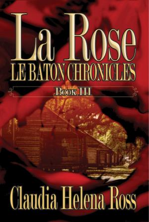 Cover of the book La Rose Book III Le Baton Chronicles by Cher Chidzey