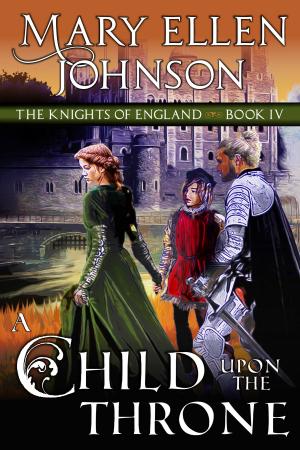 Cover of the book A Child Upon the Throne (The Knights of England Series, Book 4) by Susanne McCarthy