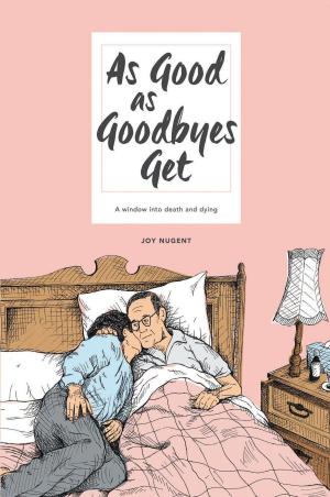 Cover of the book As Good as Goodbyes Get by Joyce M. Johnson