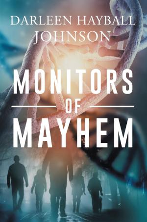 Cover of the book MONITORS OF MAYHEM by DARLEEN HAYBALL JOHNSON