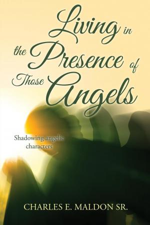 bigCover of the book Living in the Presence of Those Angels by 