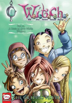 Cover of the book W.I.T.C.H.: The Graphic Novel, Part III. A Crisis on Both Worlds, Vol. 3 by Homura Kawamoto, Toru Naomura