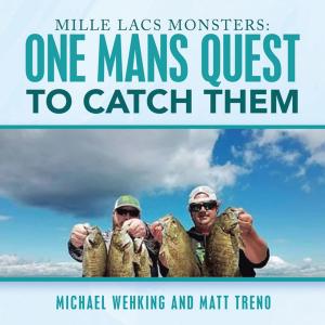 Cover of the book Mille Lacs Monsters: One Mans Quest to Catch Them by Plaxton Emmons