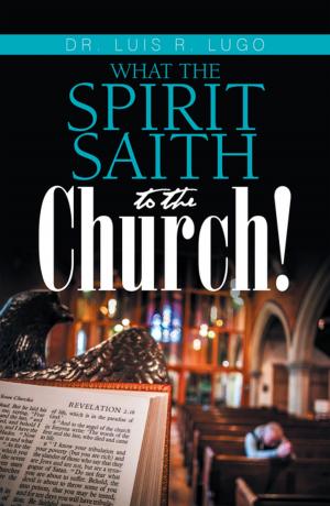 Cover of the book What the Spirit Saith to the Church! by Cletis R. Ellinghouse