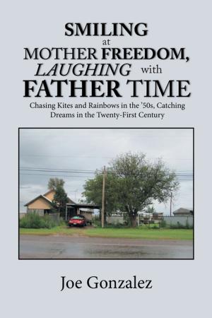 Cover of the book Smiling at Mother Freedom, Laughing with Father Time by Clinton Hansen