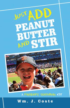 Cover of the book Just Add Peanut Butter and Stir by PG Ghassemi