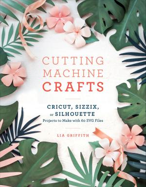 Cover of Cutting Machine Crafts with Your Cricut, Sizzix, or Silhouette