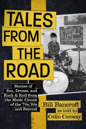 Book cover of Tales from the Road - Stories of Sex, Drums, and Rock & Roll from the Music Circuit of the '70s, '80s and Beyond