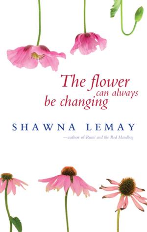 Cover of the book The Flower Can Always Be Changing by if:book Australia, Simon Groth