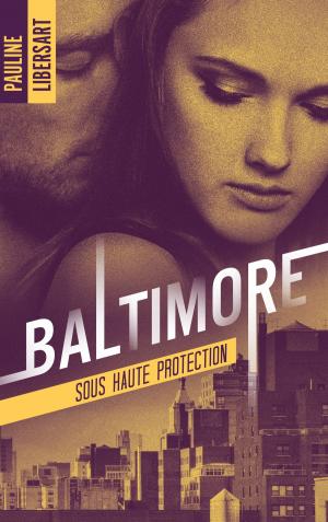 Cover of the book Baltimore 2 - Sous haute protection by Isabelle Ronin