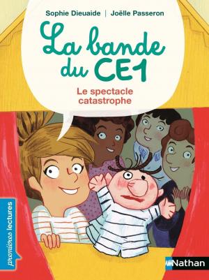 Cover of the book La bande du CE1, le spectacle catastrophe - Premières Lectures CP Niveau 3 - Dès 6 ans by Béatrice Nicodème