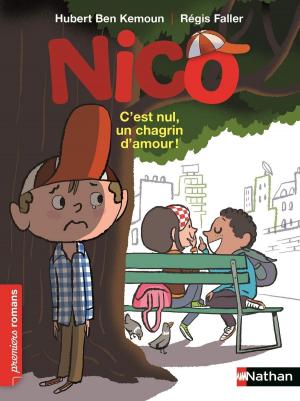 Cover of the book Nico, c'est nul un chagrin d'amour - Roman Vie quotidienne - De 7 à 11 ans by Florence Hinckel