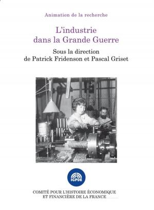 Cover of the book L'industrie dans la Grande Guerre by Collectif