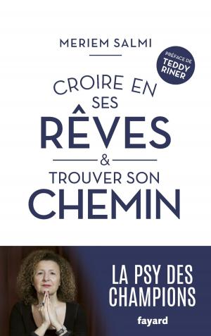 Cover of the book Croire en ses rêves et trouver son chemin by Madeleine Chapsal