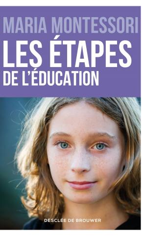 Cover of the book Les étapes de l'éducation by Maria Montessori, Patricia SPINELLI