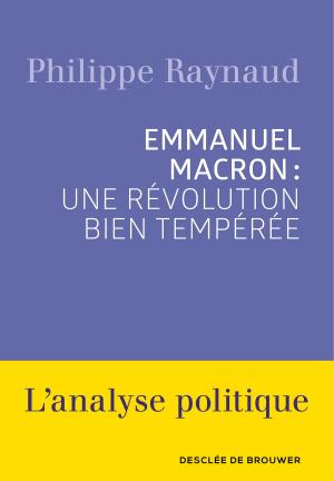 Book cover of Emmanuel Macron : une révolution bien tempérée