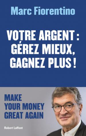Book cover of Votre argent : gérez mieux, gagnez plus !