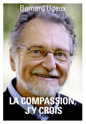 Cover of the book La compassion, j'y crois by François-Xavier Maigre, Jean Vanier