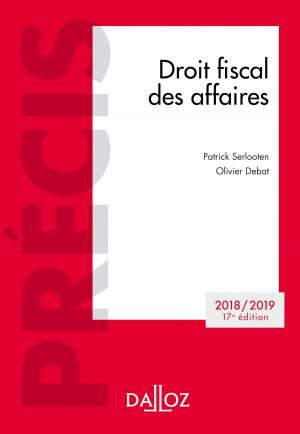Cover of the book Droit fiscal des affaires 2018-2019 by Nicolas Eréséo, Jean-Philippe Kovar, Jérôme Lasserre Capdeville, Marc Mignot, Richard Routier, Michel Storck