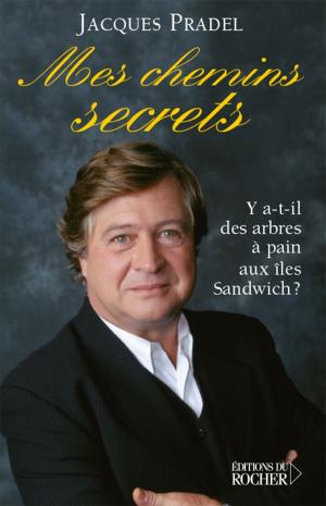 Cover of the book Mes chemins secrets by Vladimir Fedorovski