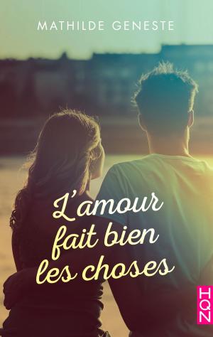 Cover of the book L'amour fait bien les choses by Kimberley Troutte
