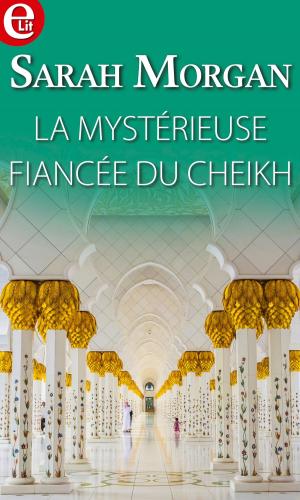 Cover of the book La mystérieuse fiancée du Cheikh by Carly Mardon