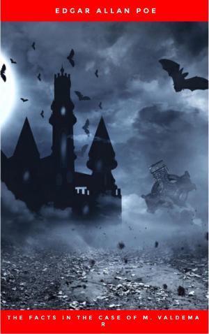 Cover of the book The Facts in the Case of M. Valdemar by Steven Bynum