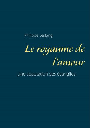 Cover of the book Le royaume de l'amour by Christian Wetzel