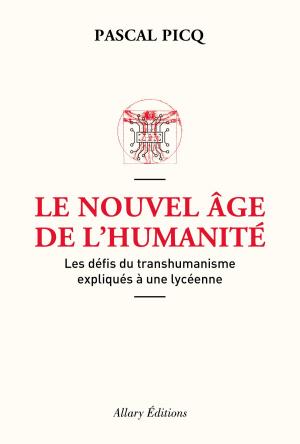 Cover of the book Le Nouvel âge de l'humanité. Les défis du transhumanisme expliqués à une lycéenne by Matthieu Ricard, Wolf Singer