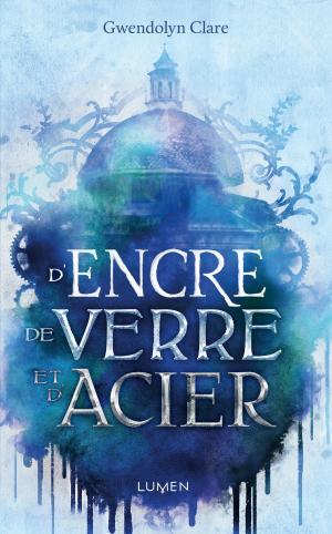 Cover of the book D'encre, de verre et d'acier by Brenda Drake
