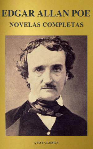 Cover of the book Edgar Allan Poe: Novelas Completas (A to Z Classics) by Oscar Wilde, A to Z Classics