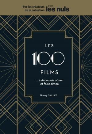 Cover of the book Les 100 films à découvrir, aimer et faire aimer Pour les Nuls by Sabine WOJTAS