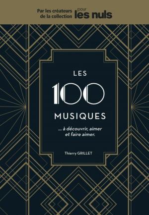 Cover of the book Les 100 musiques à découvrir, aimer et faire aimer Pour les Nuls by Frédéric BERQUÉ