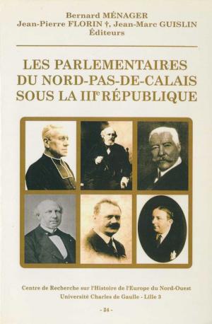 Cover of the book Les parlementaires du Nord-Pas-de-Calais sous la IIIe République by Equipe GlobeKid