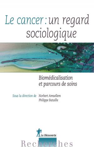Cover of the book Le cancer : un regard sociologique by Yuri SLEZKINE